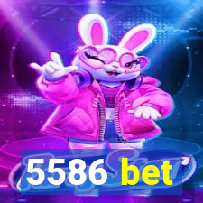 5586 bet